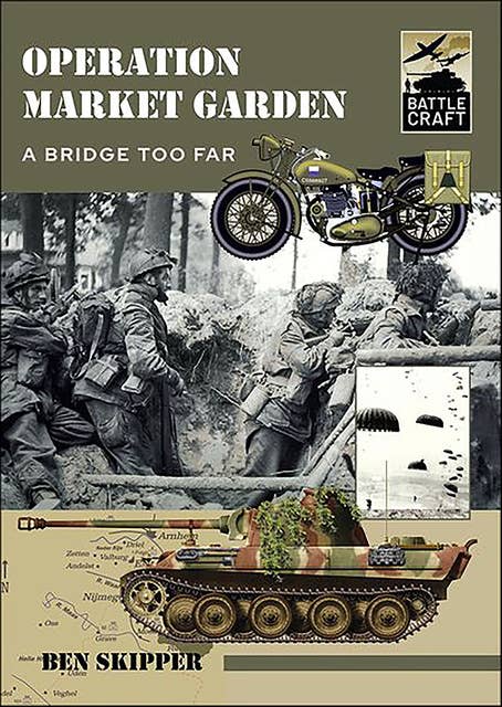 Operation Market Garden: A Bridge too Far