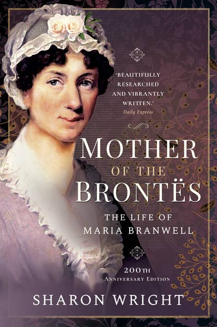 Mother of the Brontës: When Maria Met Patrick - 200th Anniversary Edition