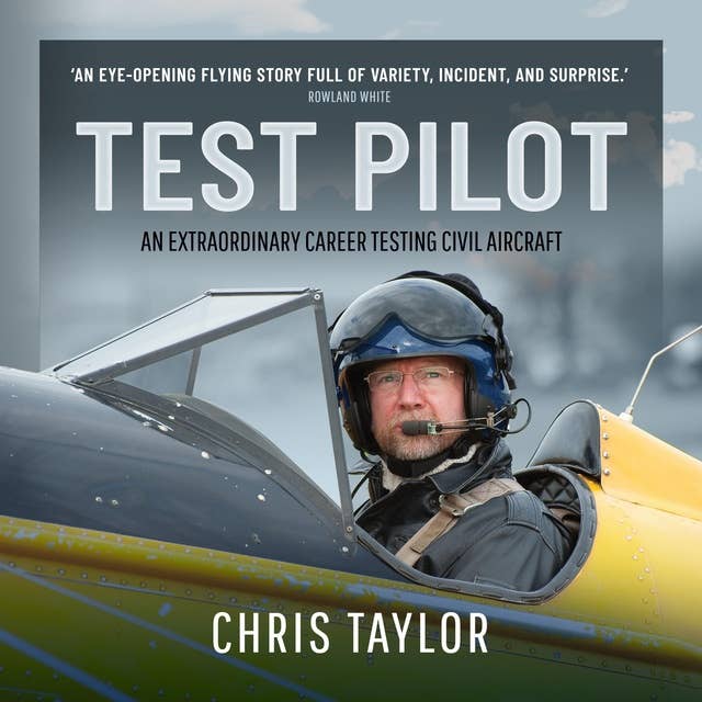 Test Pilot: An Extraordinary Career Testing Civil Aircraft