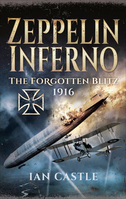Zeppelin Inferno: The Forgotten Blitz, 1916