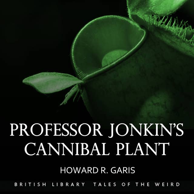 Professor Jonkin's Cannibal Plant