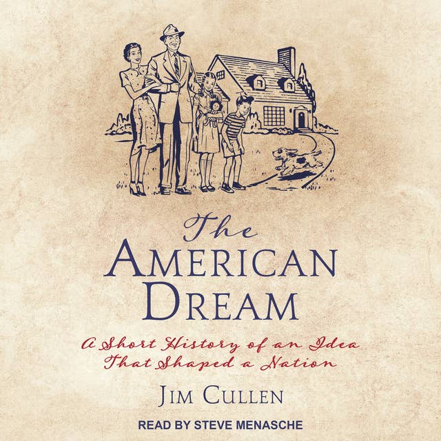 The American Dream: A Short History of an Idea that Shaped a Nation