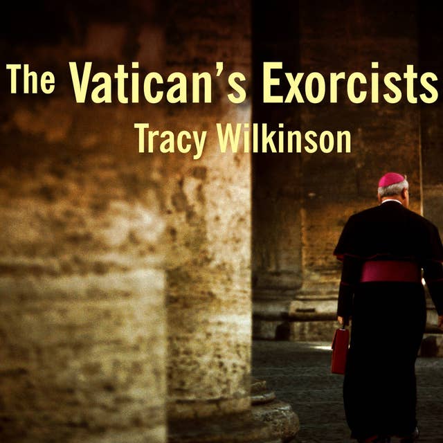 The Vatican's Exorcists: Driving Out the Devil in the 21st Century