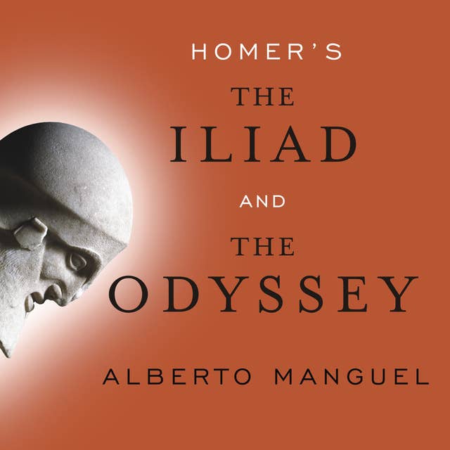 Homer's The Iliad and The Odyssey: A Biography