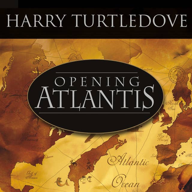 Opening Atlantis: A Novel of Alternate History