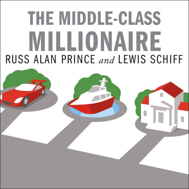The Middle-Class Millionaire: The Rise of the New Rich and How They Are Changing America