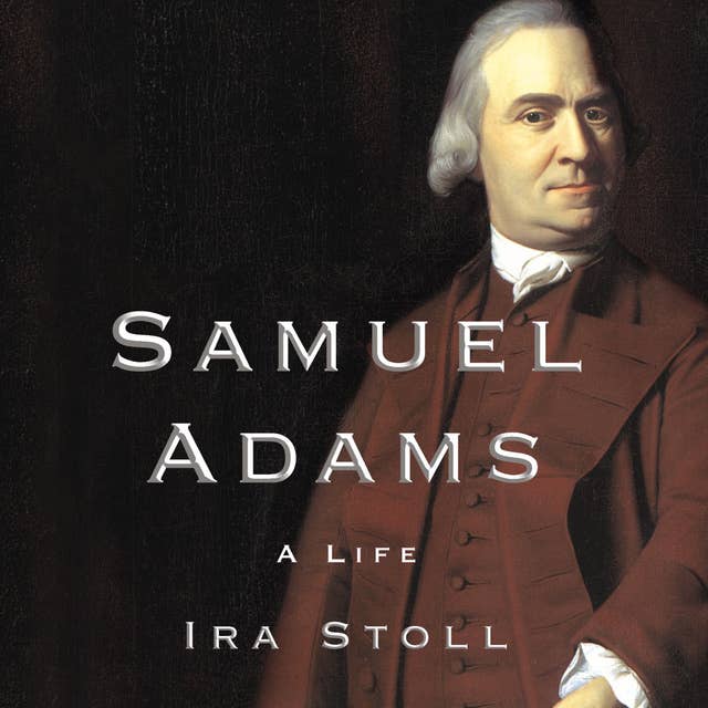 Samuel Adams: A Life