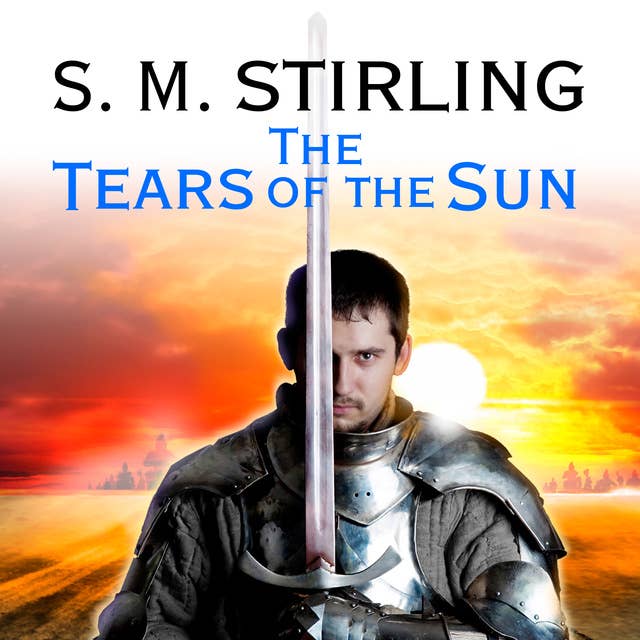 The Tears of the Sun: A Novel of the Change