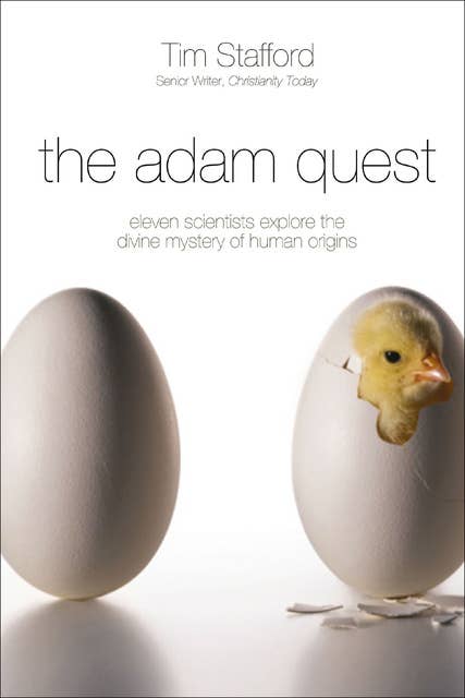 The Adam Quest: Eleven Scientists Explore the Divine Mystery of Human Origins