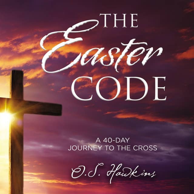 The Easter Code: A 40-Day Journey to the Cross