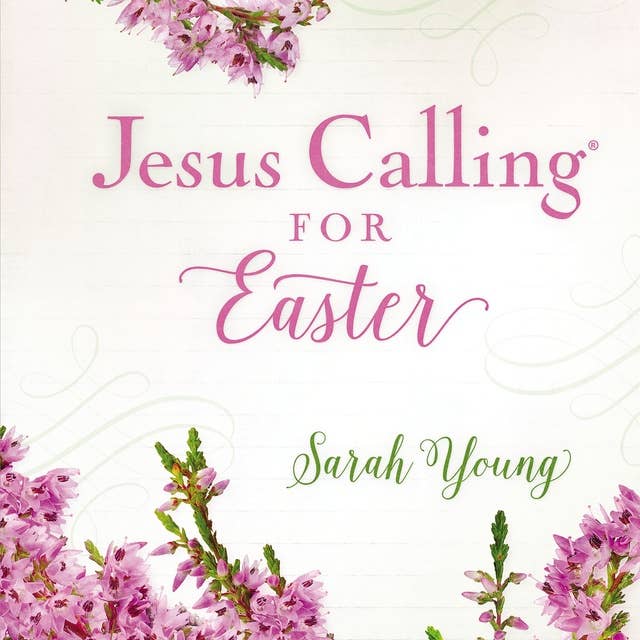 Jesus Calling for Easter, with Full Scriptures: 50 Easter Devotions with Written-Out Scriptures