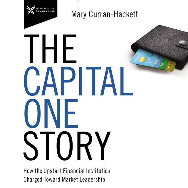 The Capital One Story: How the Upstart Financial Institution Charged Toward Market Leadership