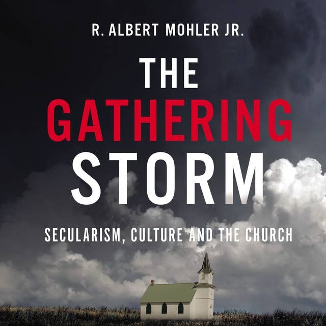 The Gathering Storm: Secularism, Culture, and the Church