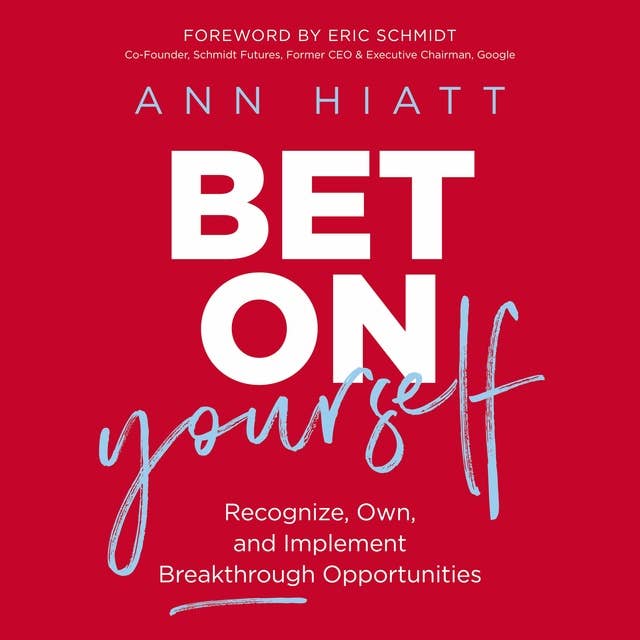 Bet on Yourself: Recognize, Own, and Implement Breakthrough Opportunities
