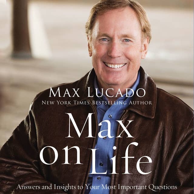 Max On Life: Answers and Insights to Your Most Important Questions