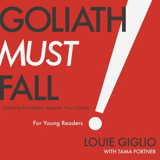 Goliath Must Fall for Young Readers: Winning the Battle Against Your Giants