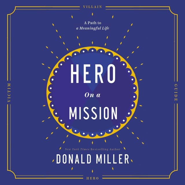 Hero on a Mission: A Path to a Meaningful Life