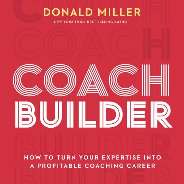 Coach Builder: How to Turn Your Expertise Into a Profitable Coaching Career