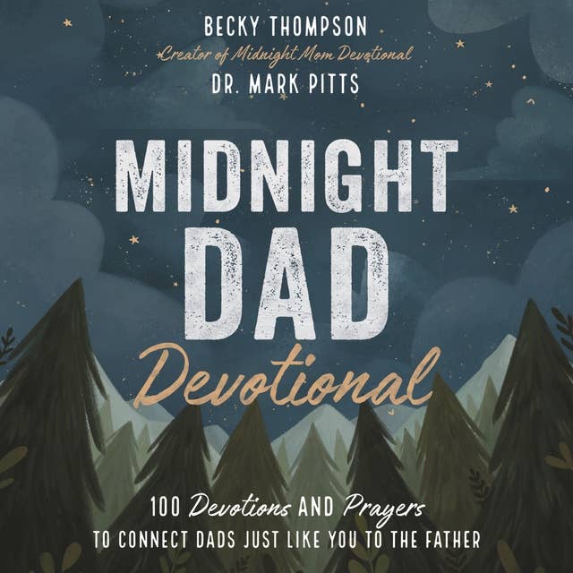 Cover for Midnight Dad Devotional: 100 Devotions and Prayers to Connect Dads Just Like You to the Father