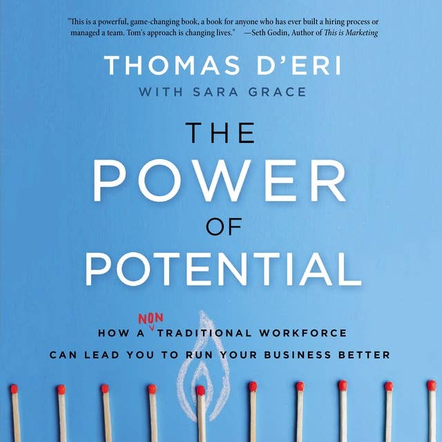 The Power of Potential: How a Nontraditional Workforce Can Lead You to Run Your Business Better