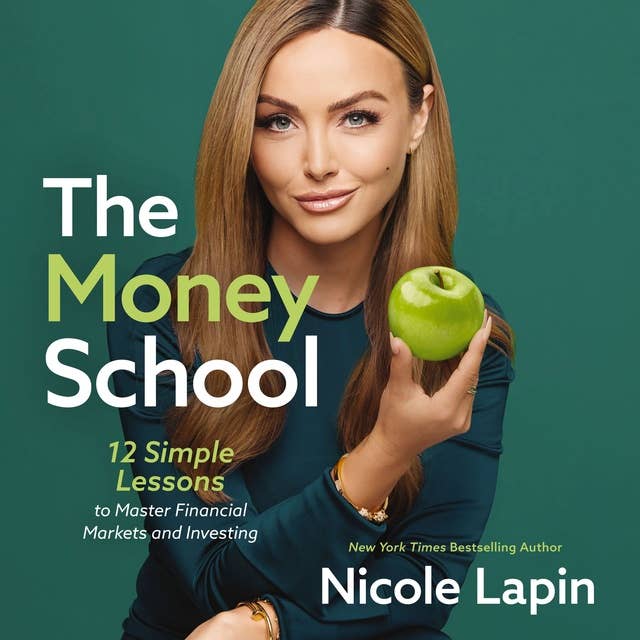 The Money School: 12 Simple Lessons to Master Financial Markets and Investing 