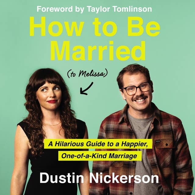 How to Be Married (to Melissa): A Hilarious Guide to a Happier, One-of-a-Kind Marriage