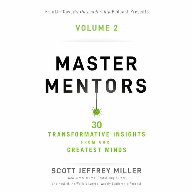 Master Mentors Volume 2: 30 Transformative Insights from Our Greatest Minds