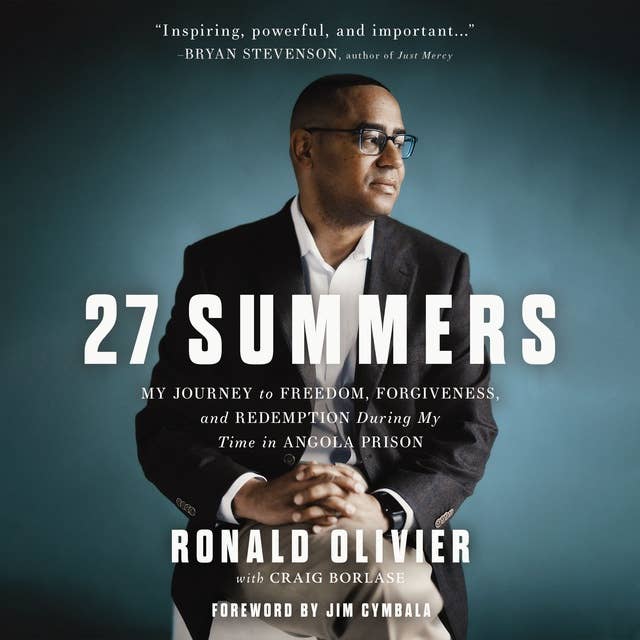27 Summers: My Journey to Freedom, Forgiveness, and Redemption During My Time in Angola Prison