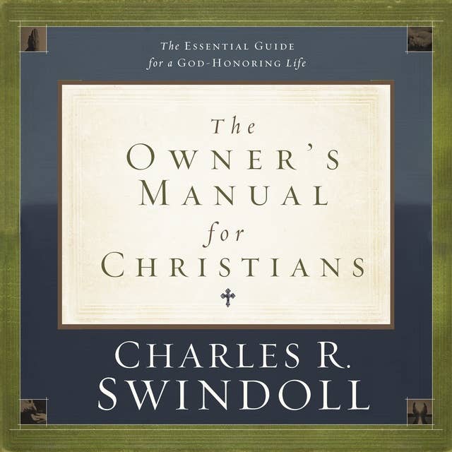 The Owner's Manual for Christians: The Essential Guide for a God-Honoring Life