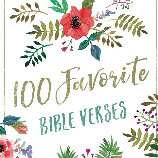 100 Favorite Bible Verses: Devotions and Scripture for Daily Inspiration 