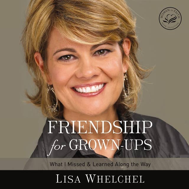 Friendship for Grown-Ups: What I Missed and Learned Along the Way
