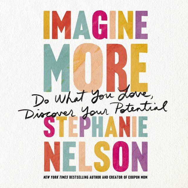 Imagine More: Do What You Love, Discover Your Potential