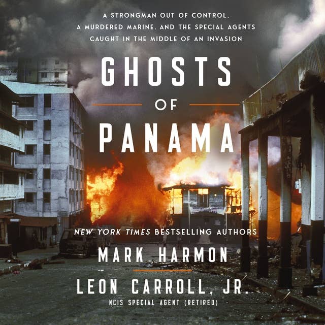 Ghosts of Panama: A Strongman Out of Control, A Murdered Marine, and the Special Agents Caught in the Middle of an Invasion
