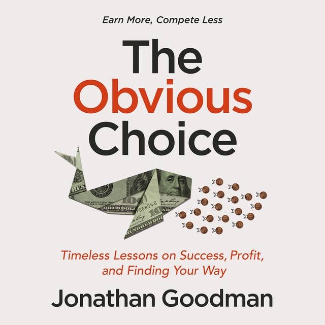 The Obvious Choice: Timeless Lessons on Success, Profit, and Finding Your Way