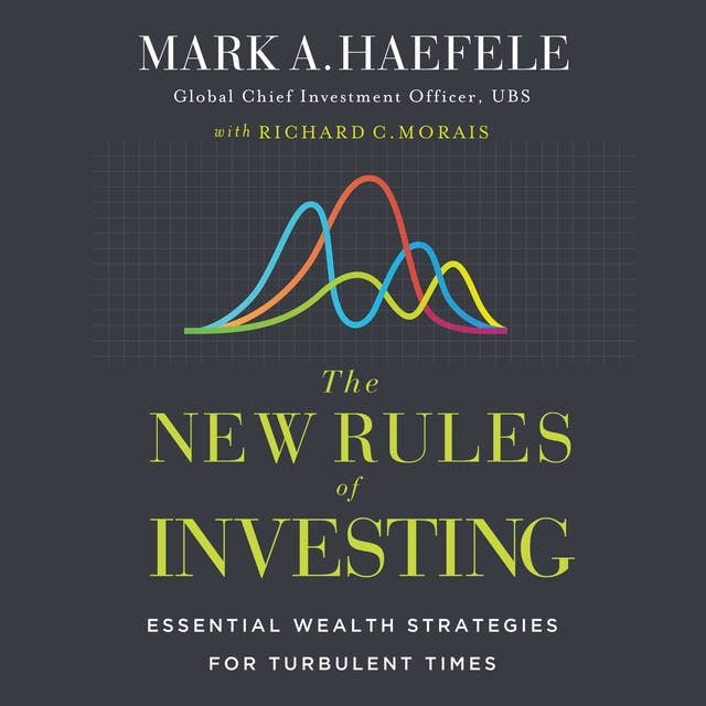 The New Rules of Investing: Wealth Strategies for Our Turbulent Times
