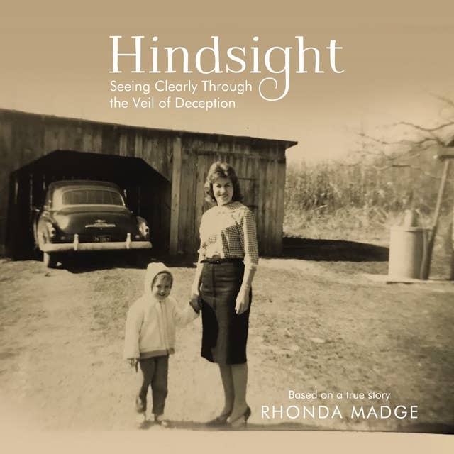 Hindsight - Audiobook: Seeing Clearly through the Veil of Deception