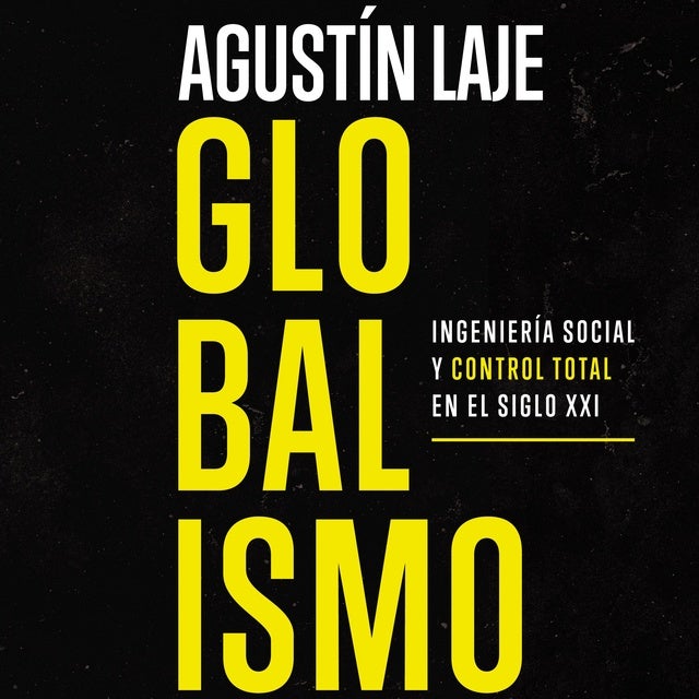 Globalismo: Ingeniería Social Y Control Total En El Siglo XXI ...