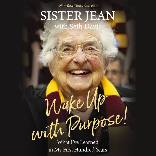 Wake Up With Purpose!: What I’ve Learned in my First Hundred Years