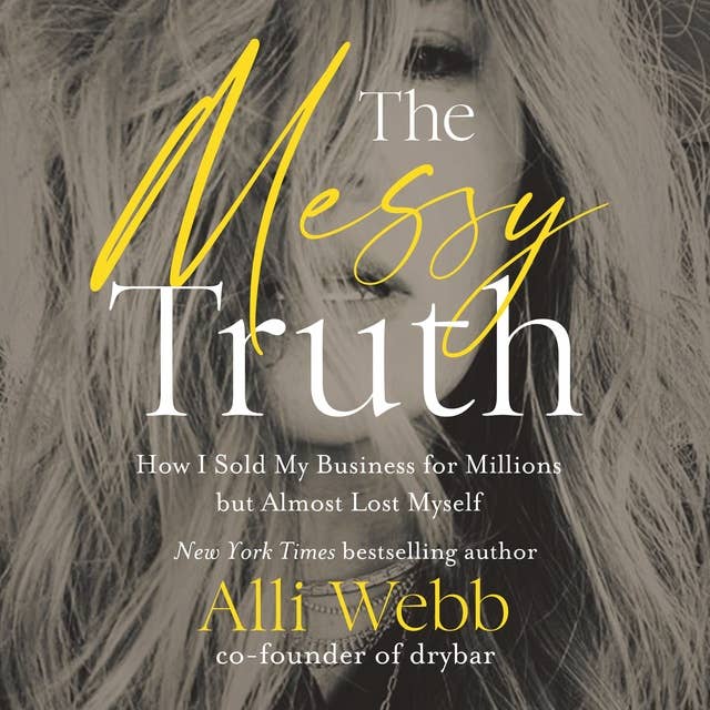 The Messy Truth: How I Sold My Business for Millions but Almost Lost Myself