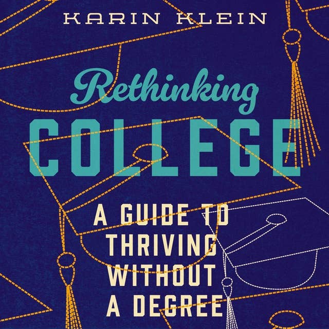 Rethinking College: A Guide to Thriving Without a Degree