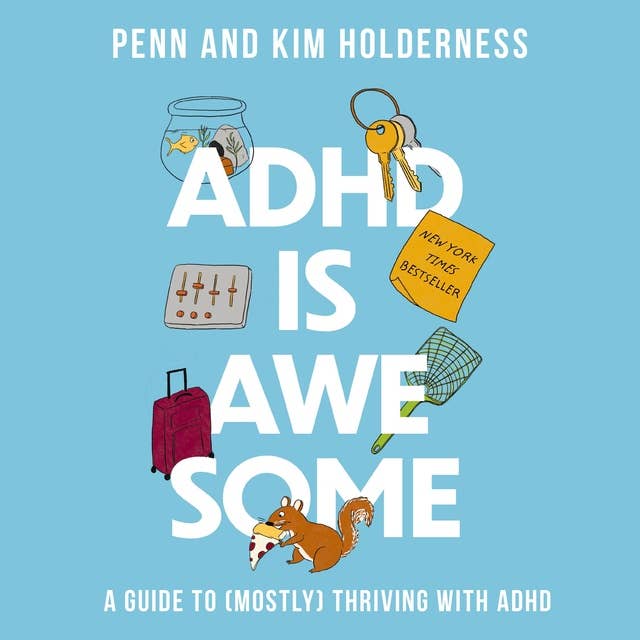 ADHD is Awesome: A Guide to (Mostly) Thriving with ADHD 