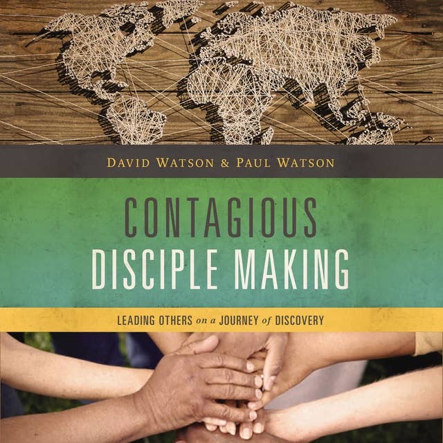Contagious Disciple Making: Leading Others on a Journey of Discovery