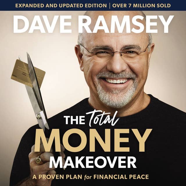 The Total Money Makeover Updated and Expanded: A Proven Plan for Financial Peace by Dave Ramsey