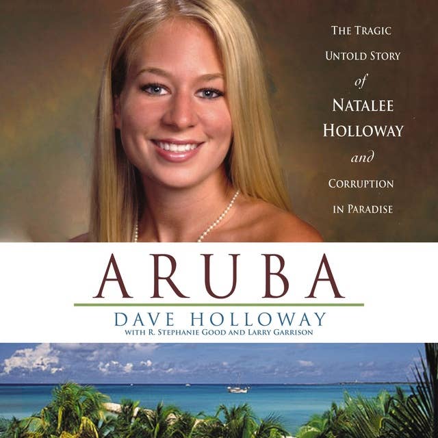 Aruba: The Tragic Untold Story of Natalee Holloway and Corruption in Paradise