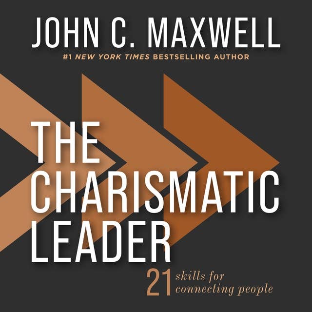 The Charismatic Leader: 21 Skills to Connect with People 