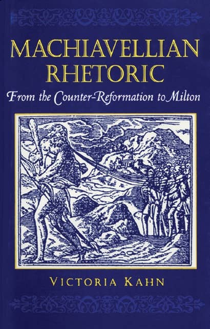 Machiavellian Rhetoric: From the Counter-Reformation to Milton