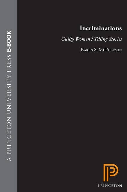Incriminations: Guilty Women/Telling Stories