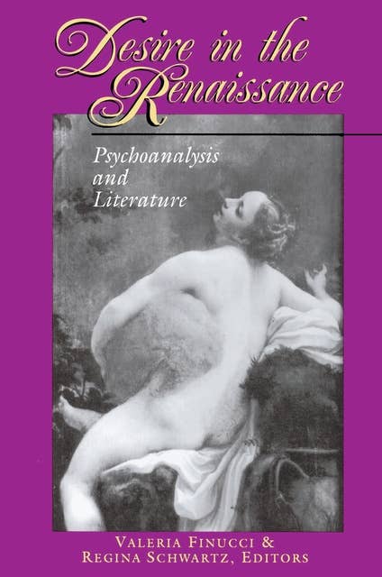 Desire in the Renaissance: Psychoanalysis and Literature