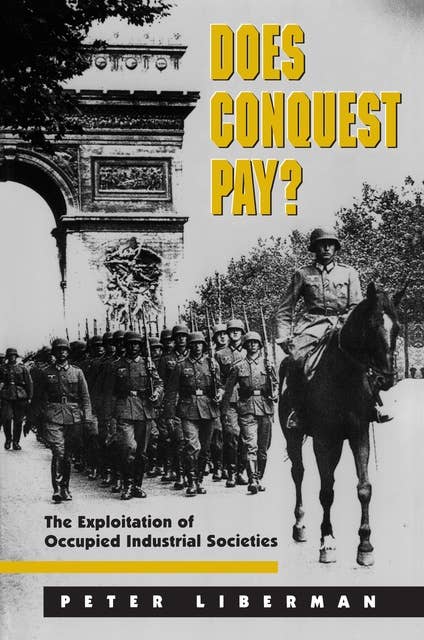 Does Conquest Pay?: The Exploitation of Occupied Industrial Societies