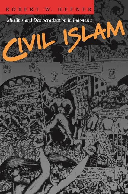 Civil Islam: Muslims and Democratization in Indonesia